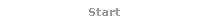 Start